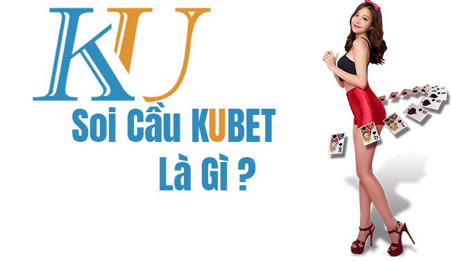 Kubet - nhóm soi cầu chuẩn