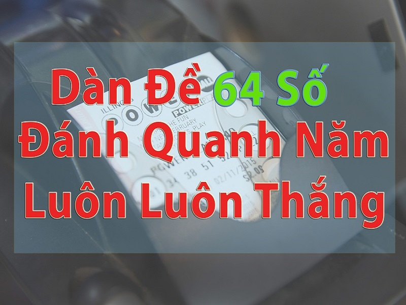 Giải đáp thắc mắc dàn đề 64 số hôm nay là gì?